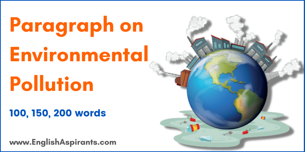 Environmental Pollution Paragraph | 100, 150, 200 Words